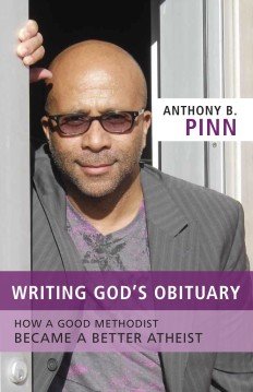 'Writing God's Obituary' by Dr. Anthony B. Pinn.