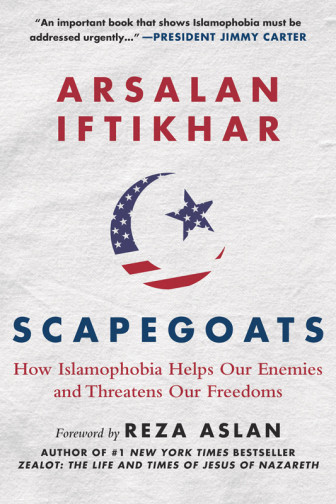 "Scapegoats: How Islamophobia Helps Our Enemies and Threatens Our Freedoms," by Arsalan Iftikhar. Photo courtesy of Skyhorse Publishing