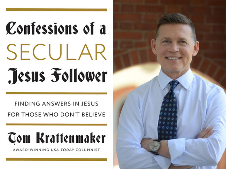 “Confessions of a Secular Jesus Follower” and author Tom Krattenmaker. Photo courtesy of Penguin Random House