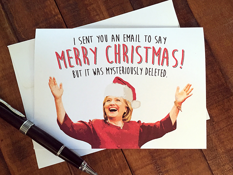 Hillary's email Christmas card by The Print Shop. Photo courtesy of Ben Riddell