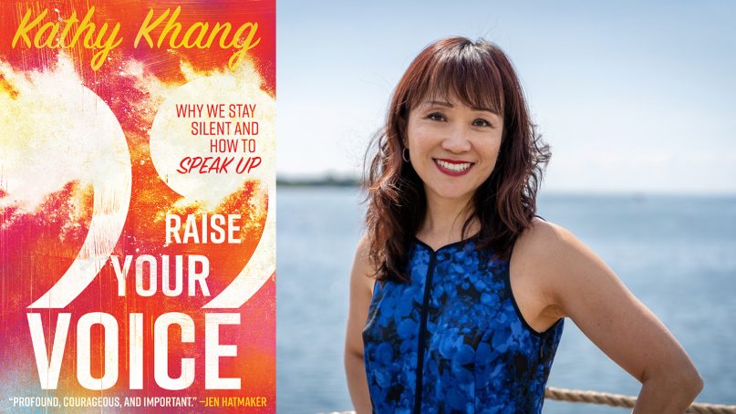 “Raise Your Voice: Why We Stay Silent and How to Speak Up” and author Kathy Khang. Images courtesy of InterVarsity Press