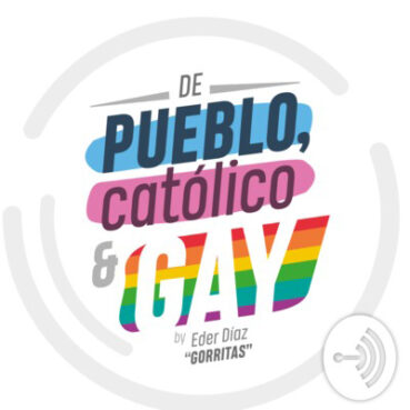 “De Pueblo, Católico & Gay” podcast. Courtesy image