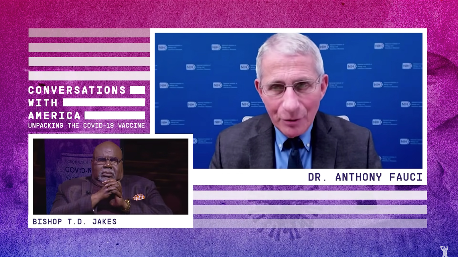 Dr. Anthony Fauci, right, speaks with Bishop T.D. Jakes, left, during “Conversations With America: Unpacking the COVID-19 Vaccine.” Video screengrab