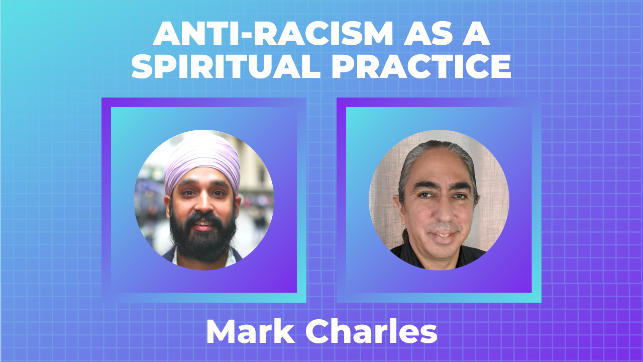 Mark Charles, “Anti-Racism as a Spiritual Practice”