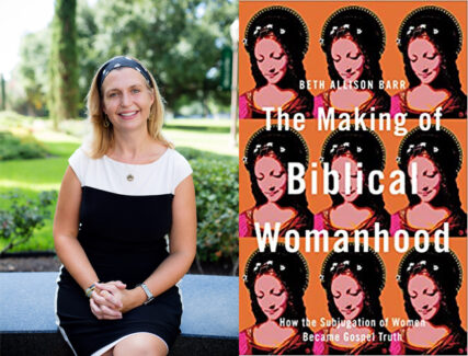 Beth Allison Moore, left, and her new book “The Making of Biblical Womanhood: How the Subjugation of Women Became Gospel Truth.” Images courtesy of Baylor University History Dept. and Amazon respectively