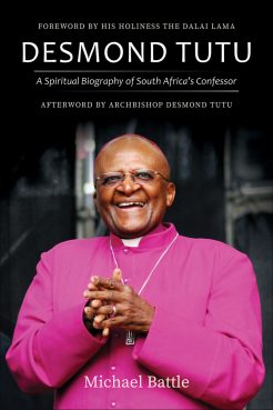 “Desmond Tutu: A Spiritual Biography of South Africa’s Confessor” by Michael Battle. Courtesy image