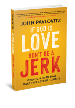 "If God Is Love, Don’t Be a Jerk" by John Pavlovitz. Courtesy image