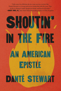 “Shoutin’ in the Fire: An American Epistle" by Danté Stewart. Courtesy image