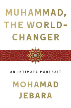 "Muhammad, the World-Changer: An Intimate Portrait" by Mohamad Jebara. Courtesy image