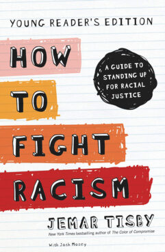 "How to Fight Racism: A Guide to Standing Up for Racial Justice" by Jemar Tisby. Courtesy image