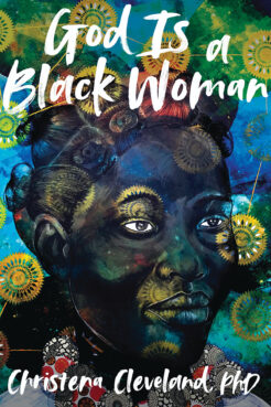“God Is a Black Woman" by Christena Cleveland. Courtesy image