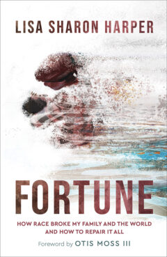 "Fortune: How Race Broke My Family and the World and How to Repair it All" by Lisa Sharon Harper. Courtesy image