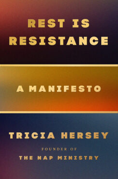 "Rest is Resistance: A Manifesto" by Tricia Hersey. Courtesy image