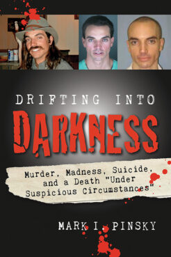 'Drifting Into Darkness: Murders, Madness, Suicide, and a Death "Under Suspicious Circumstances"' by Mark I. Pinsky. Courtesy image