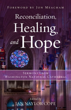 “Reconciliation, Healing, and Hope: Sermons from Washington National Cathedral" by Jan Cope. Courtesy image