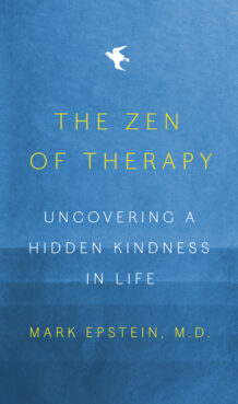 "The Zen of Therapy: Uncovering a Hidden Kindness in Life" by Mark Epstein. Courtesy image
