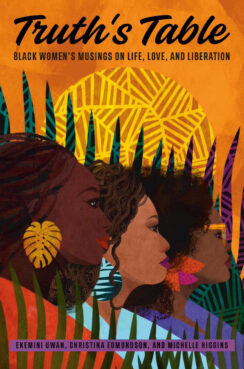 “Truth’s Table: Black Women’s Musings on Life, Love, and Liberation" Courtesy image