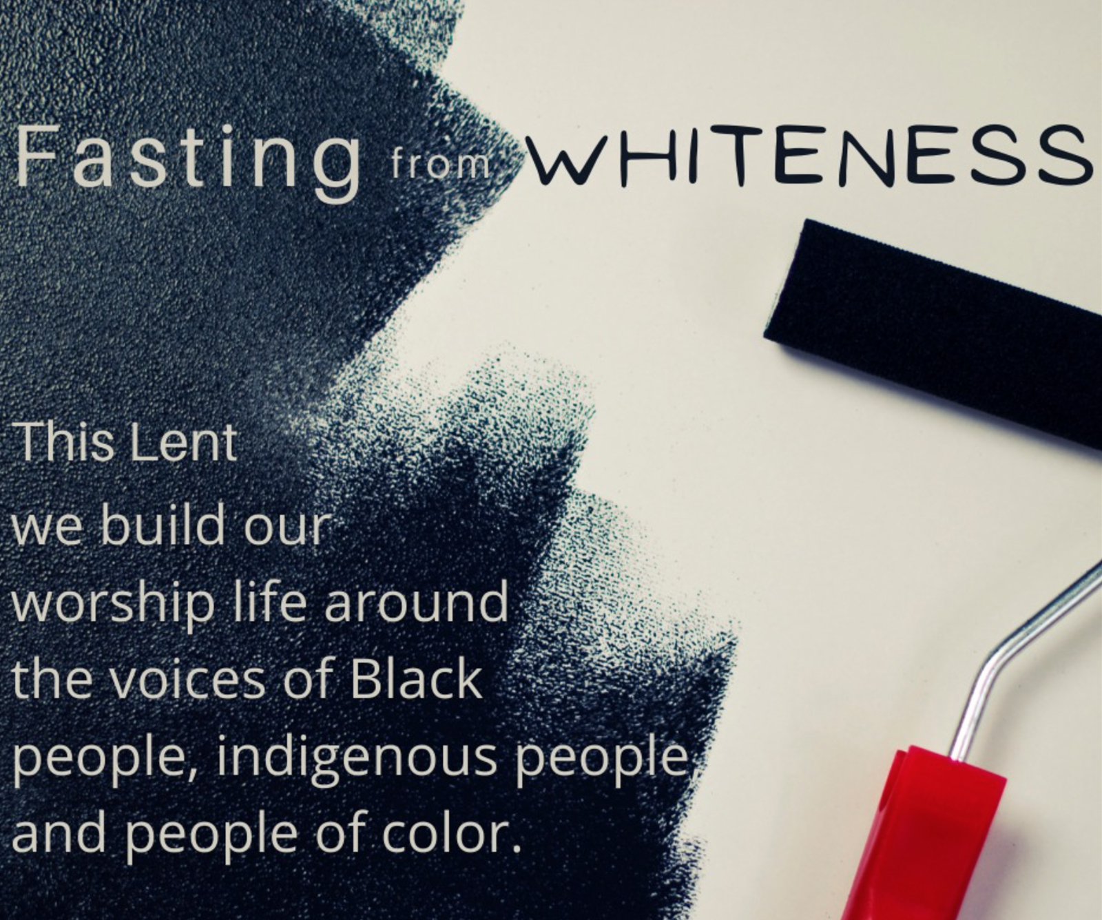 Poster for First United Church of Oak Park's Lenten theme: Fasting from Whiteness. Courtesy image