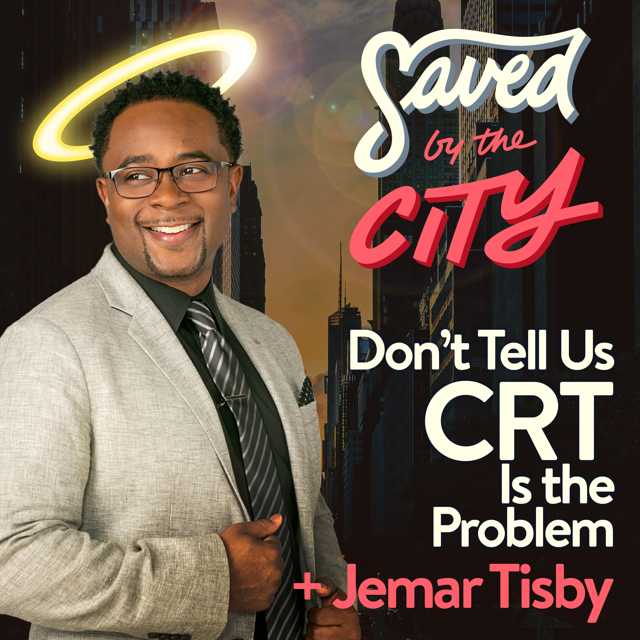 “Saved in the City” Podcast Talks to Jemar Tisby About Critical Race Theory and Racial Progress