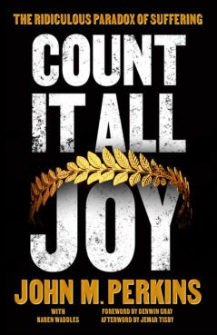 “Count It All Joy: The Ridiculous Paradox of Suffering" by John Perkins. Courtesy image