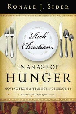 "Rich Christians in an Age of Hunger: Moving from Affluence to Generosity" by Ron Sider. Courtesy image