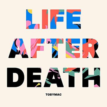 "Life After Death" by TobyMac. Courtesy image