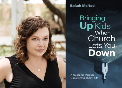 "Bringing Up Kids When Church Lets You Down" and author Bekah McNeel. Photo by Josh Huskin