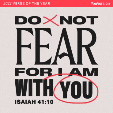 Isaiah 41:10 was Bible verse that was shared, bookmarked and highlighted most in 2022 on YouVersion. Graphic courtesy of YouVersion