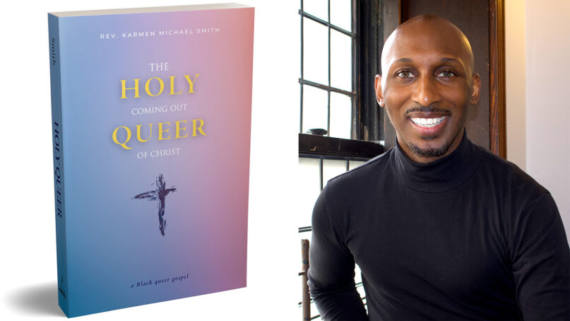 “Holy Queer: The Coming Out of Christ” by the Rev. Karmen Michael Smith. Courtesy photos