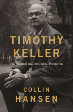 "Timothy Keller: His Spiritual and Intellectual Formation" by Collin Hansen. Courtesy image
