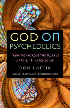 "God on Psychedelics: Tripping Across the Rubble of Old-Time Religion," by Don Lattin. Courtesy Lattin