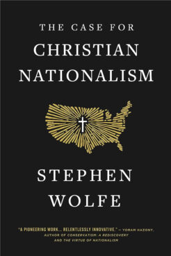 "The Case for Christian Nationalism" by Stephen Wolfe. Courtesy image