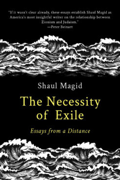 “The Necessity of Exile: Essays from a Distance" by Shaul Magid. (Courtesy image)