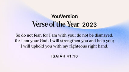 The YouVersion Bible App's Verse of the Year from 2023 is Isaiah 41:10. Graphic Courtesy Life.Church