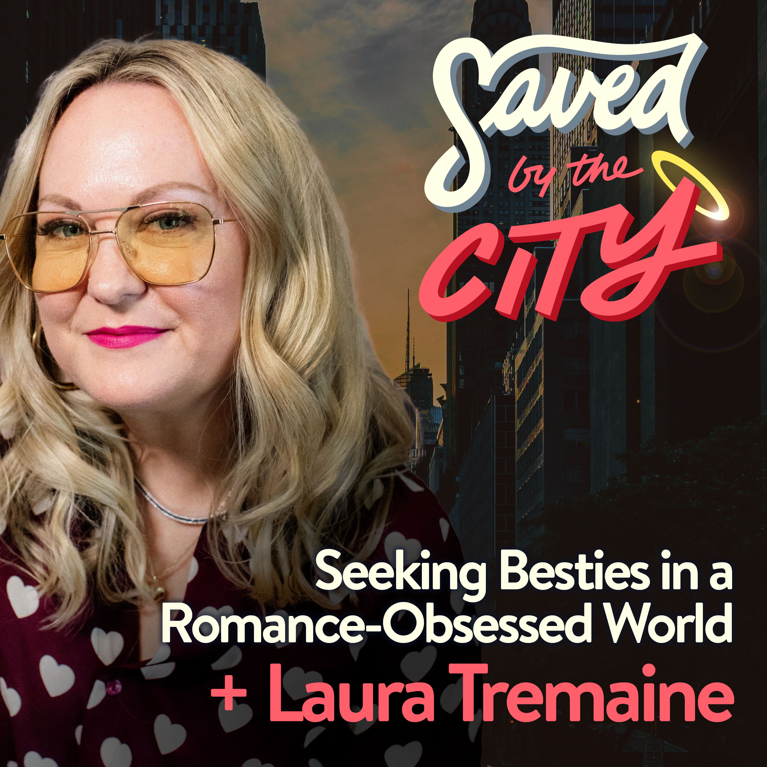 Seeking Besties in a Romance-Obsessed World + Laura Tremaine