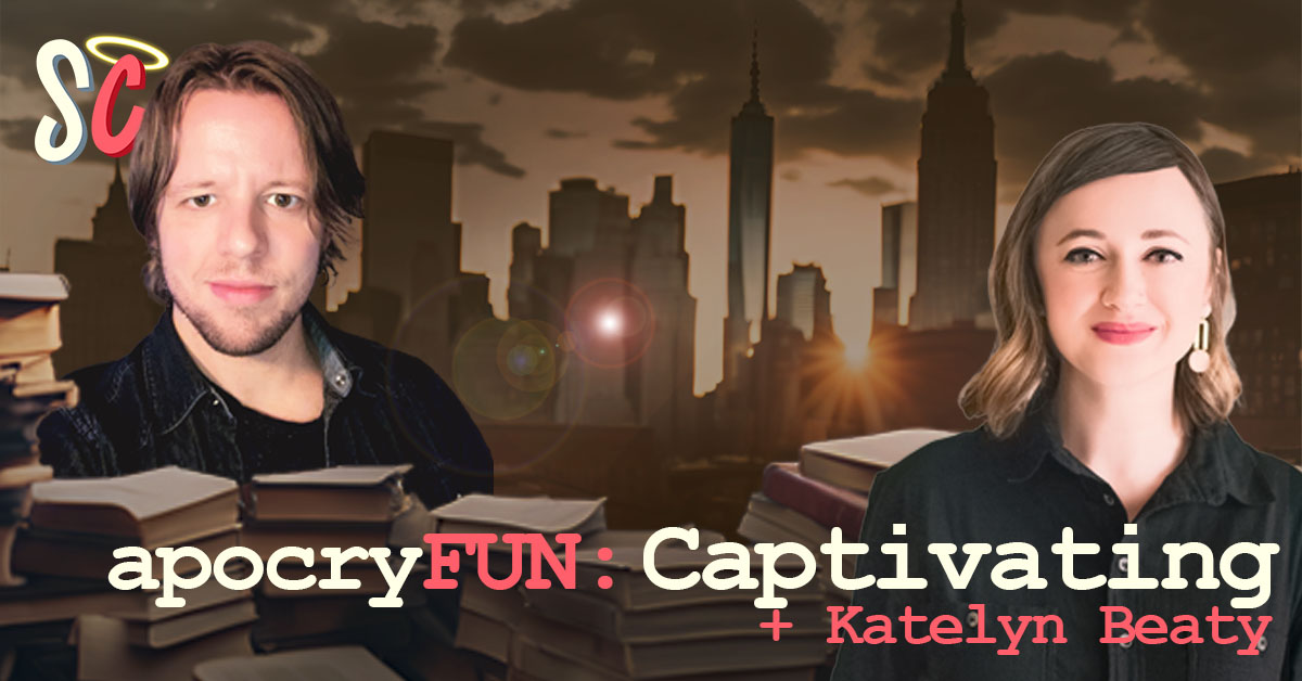 ApocryFUN: Captivating + Katelyn Beaty