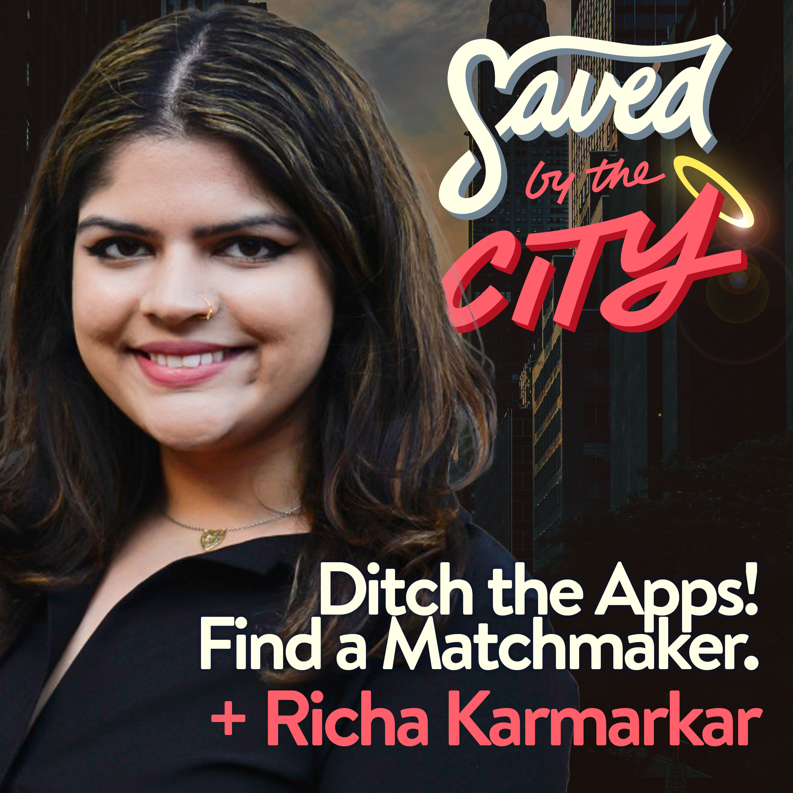 Ditch the Apps! Find a Matchmaker. + Richa Karmarkar