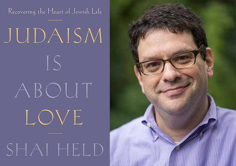 "Judaism Is About Love: Recovering the Heart of Jewish Life" by Rabbi Shai Held. (Photo by David Khabinsky)