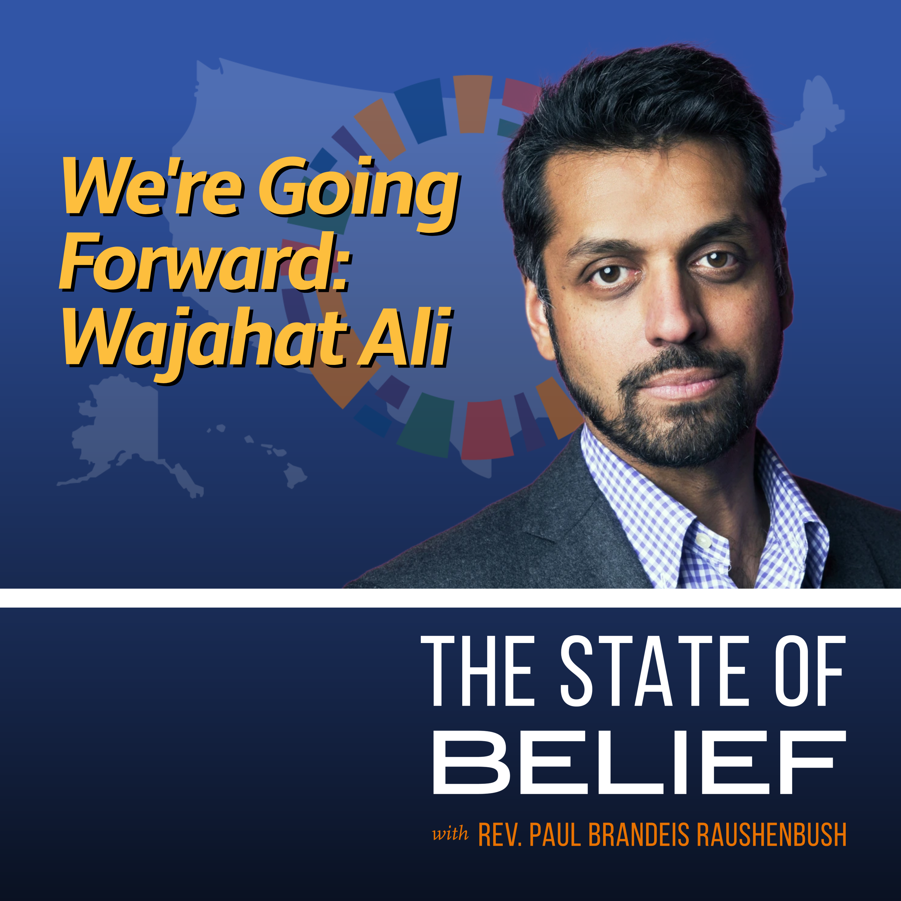 We’re Going Forward: Wajahat Ali
