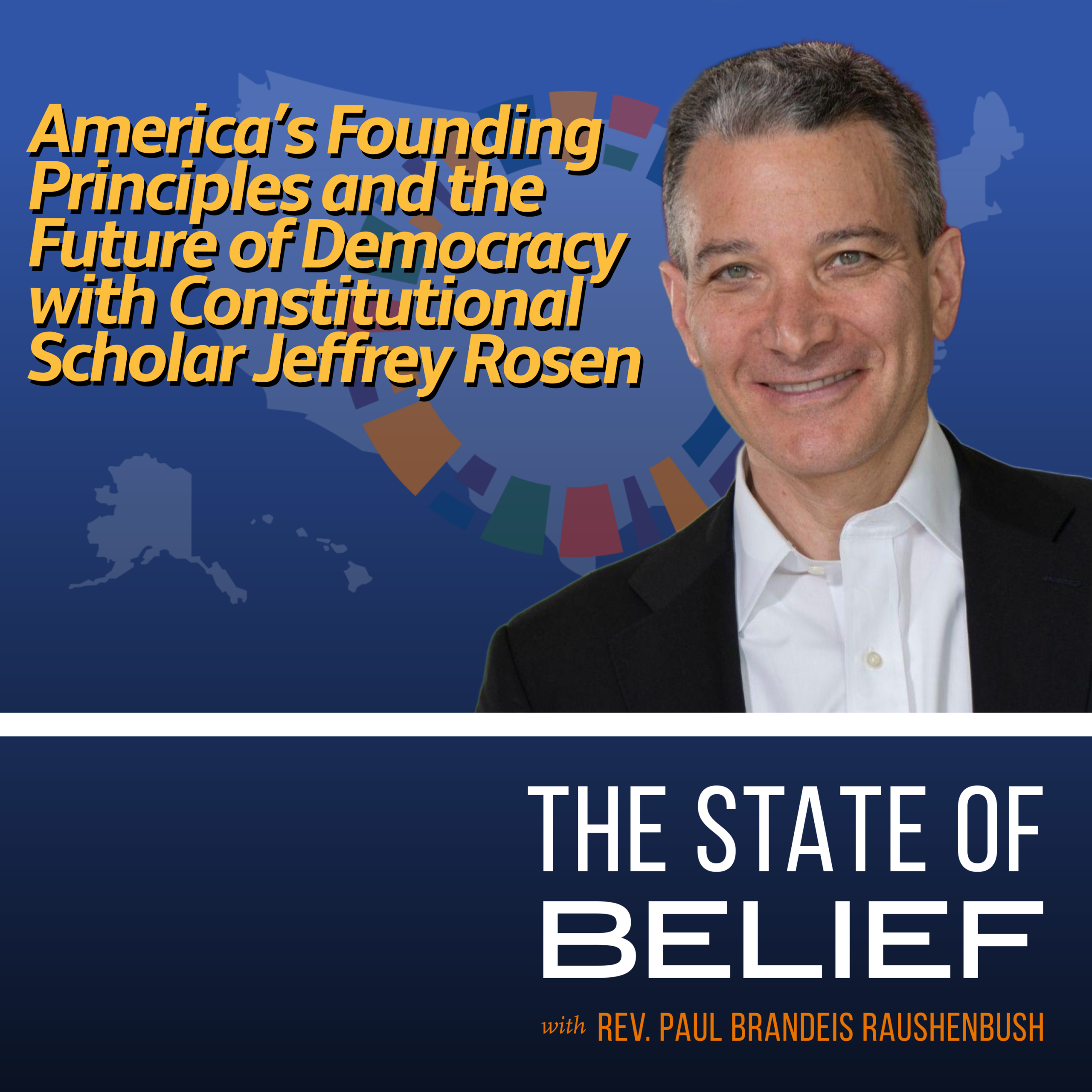 America’s Founding Principles and the Fuxture of Democracy with Constitutional Scholar Jeffrey Rosen