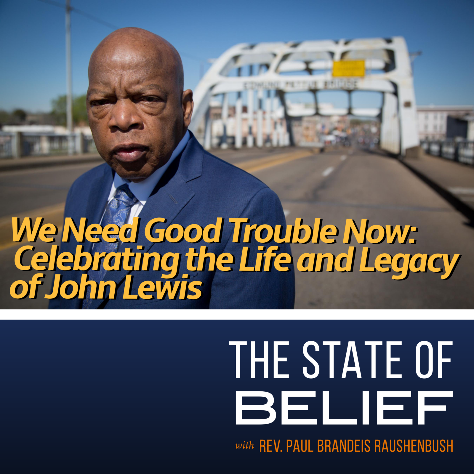 We Need Good Trouble Now: Celebrating the Life and Legacy of John Lewis